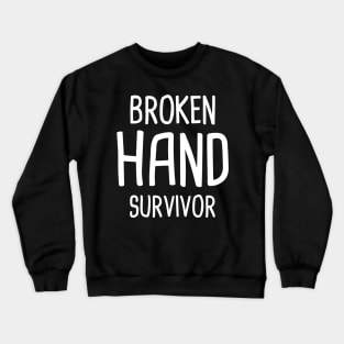 Survivor - Get Well Gift Fractured Broken Hand Crewneck Sweatshirt